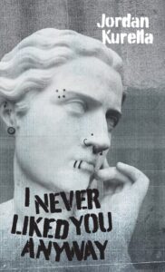 I Never Liked You Anyway – Jordan Kurella