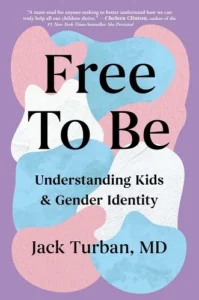Free to be by Jack Turban one of 7 upcoming trans books