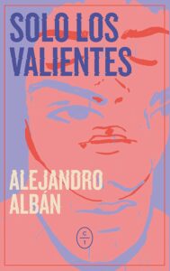 Solo Los Valientes by Alejandro Albán