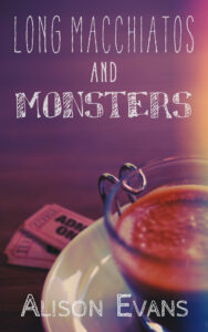 Long Macchiatos and Monsters