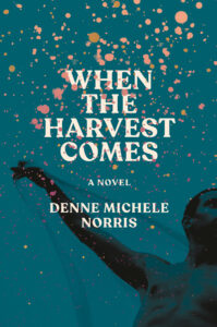 When the Harvest Comes – Denne Michele Norris