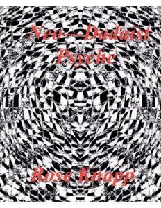 Neo-Dadaist Psyche – Rose Knapp