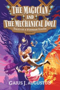 The Magician and the Mechanical Doll, Tales of a Vernian Youth Volume 1