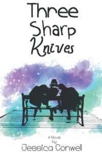Three Sharp Knives – Jessica Conwell