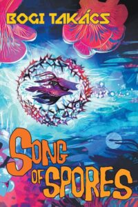 Song of Spores – Bogi Takács