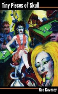 Tiny Pieces of Skull – Roz Kaveney