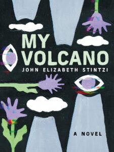 My Volcano – John Elizabeth Stintzi